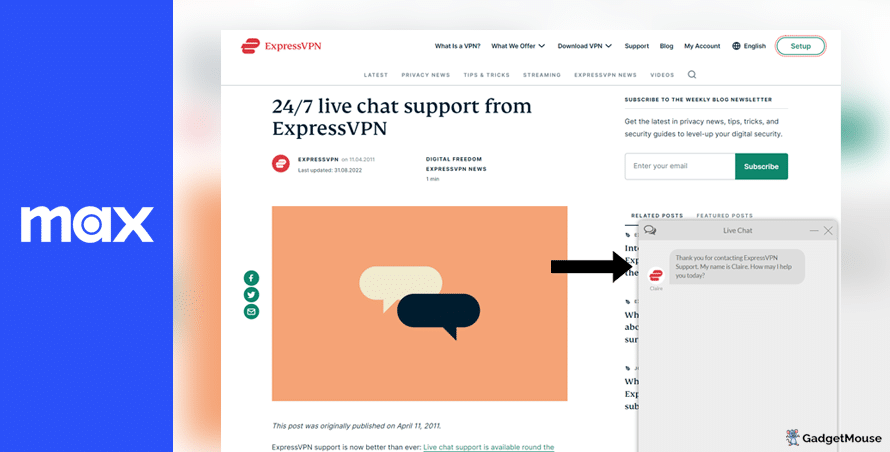 ExpressVPN has a live chat service that you can contact if you have problems with Max